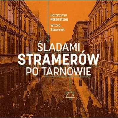 �ladami Stramer�w po Tarnowie - Witold Stachnik, Katarzyna  Nalezi�ska