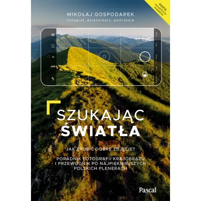 Szukaj�c �wiat�a. Jak zrobi� dobre zdj�cie?