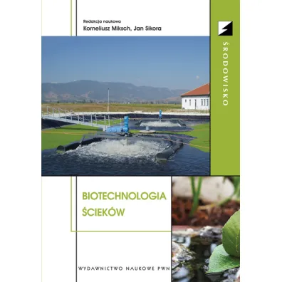 Biotechnologia �ciek�w - Jan Sikora, Korneliusz Miksch
