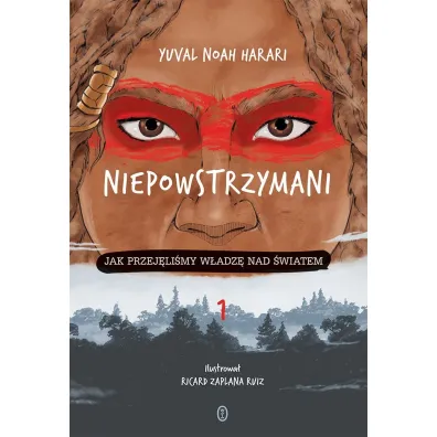 Niepowstrzymani. Jak przej�li�my w�adz� nad �wiatem - Yuval Noah Harari