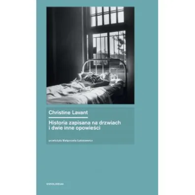 Historia zapisana na drzwiach i dwie inne opowie�ci Z Kraju i Ze �wiata - Christine Lavant