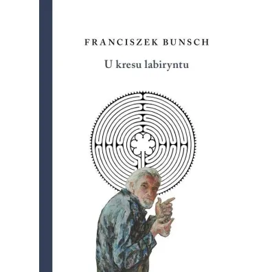 U kresu labiryntu - Franciszek Bunsch