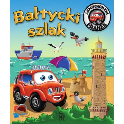 Ba�tycki szlak. Samochodzik Franek - Karolina G�rska, Wojciech G�rski