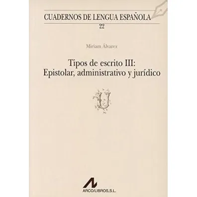 Tipos de escrito III: Epistolar, administrativo y juridico - Miriam  Alvarez