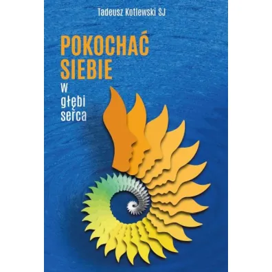 Pokocha� siebie w g��bi serca - Tadeusz Kotlewski