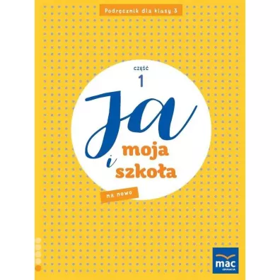 Ja i moja szko�a na nowo. Podr�cznik. Klasa 3. Cz�� 1 - Jolanta Faliszewska, Gra�yna Lech