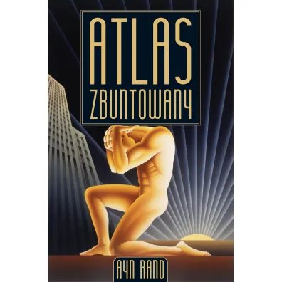 Atlas zbuntowany - Ayn Rand