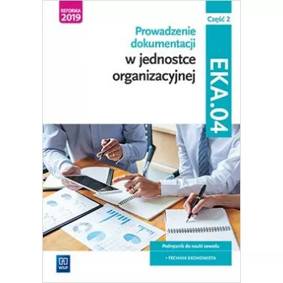 Prowadzenie dokumentacji w jednostce organizacyjnej. Kwalifikacja EKA. 04. Podr�cznik do nauki zawodu technik ekonomista. Cz�� 2 - Damian D�bski, Joanna Ablewicz, Pawe� D�bski