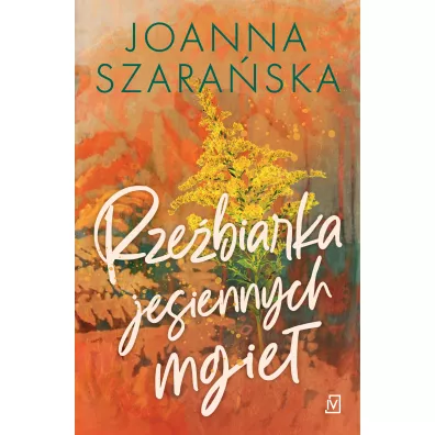 Rze�biarka jesiennych mgie�. Le�ne pejza�e. Tom 3 - Joanna Szara�ska