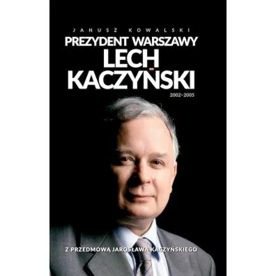 Prezydent Warszawy Lech Kaczy�ski - Janusz Kowalski