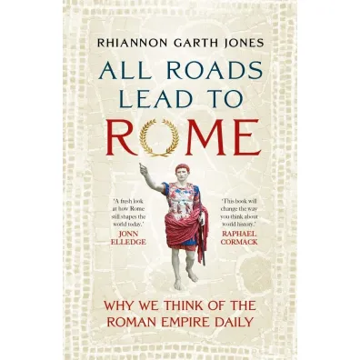 All Roads Lead to Rome - Rhiannon Garth  Jones