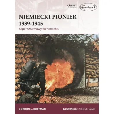 Niemiecki Pionier 1939&ndash;1945. Saper szturmowy Wehrmachtu - Gordon L. Rottman