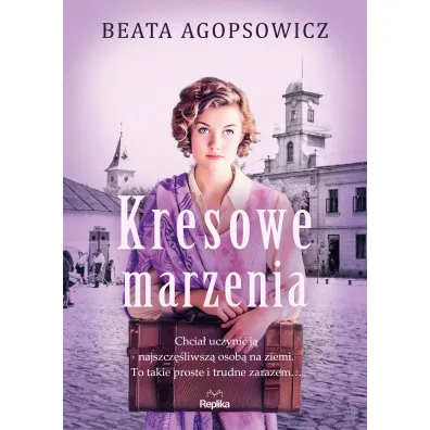 Kresowe marzenia - Beata Agopsowicz