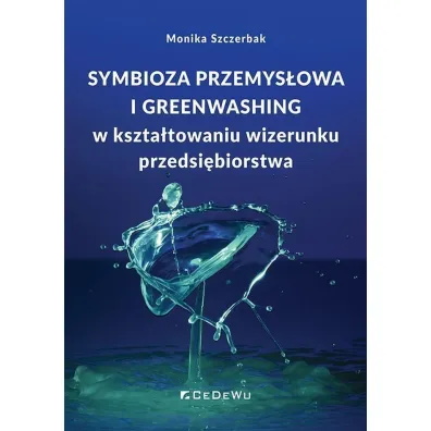 Symbioza przemys�owa i greenwashing w kszta�towaniu wizerunku przedsi�biorstwa - Monika  Szczerbak