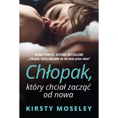 Ch�opak, kt�ry chcia� zacz�� od nowa - Kirsty Moseley