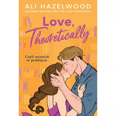 Love, Theoretically - Ali Hazelwood