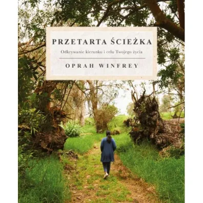 Przetarta �cie�ka. Odkrywanie kierunku i celu Twojego �ycia - Oprah Winfrey