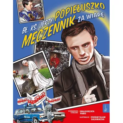B�. Ks. Jerzy Popie�uszko M�czennik. Kocham Polsk� - Ma�gorzata Pabis, Przemys�aw Sa�amacha