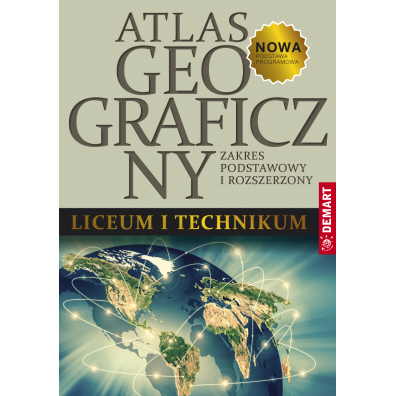 Atlas geograficzny dla liceum i technikum. Zakres podstawowy i rozszerzony