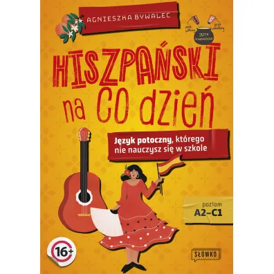 Hiszpa�ski na co dzie�. J�zyk potoczny, kt�rego nie nauczysz si� w szkole