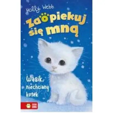 W�sik, niechciany kotek. Zaopiekuj si� mn� - Holly Webb