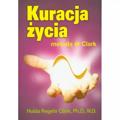 Kuracja ycia metod dr Clark - Clark Hulda