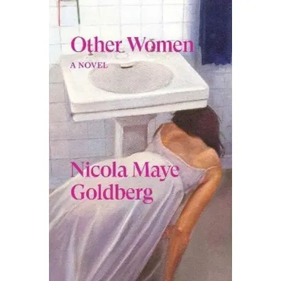 Other Women. A novel - Nicola  Maye Goldberg