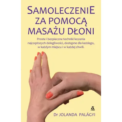 Samoleczenie za pomoc� masa�u d�oni - Jolanda Palagyi