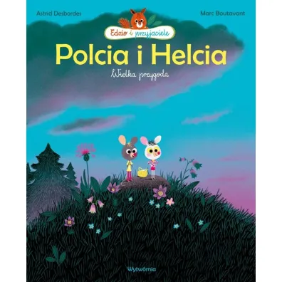 Polcia i Helcia. Wielka przygoda - Marc Boutavant, Astrid Desbordes