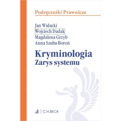 Kryminologia. Zarys systemu - Anna  Dr Szuba-Boro�, Magdalena  Dr Grzyb, dr hab Wojciech Dadak