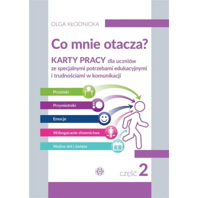 Co mnie otacza? Karty pracy dla uczni�w ze specjalnymi potrzebami edukacyjnymi i trudno�ciami w komunikacji. Cz�� 2