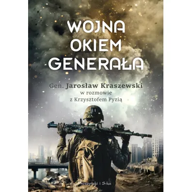 Wojna okiem genera�a - Krzysztof Pyzia, Jaros�aw Kraszewski