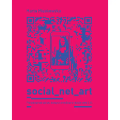 Social net art. Paradygmat sztuki nowych medi�w
