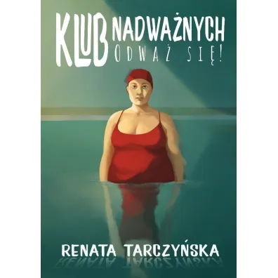 Klub Nadwa�nych. Odwa� si�! - Renata  Tarczy�ska