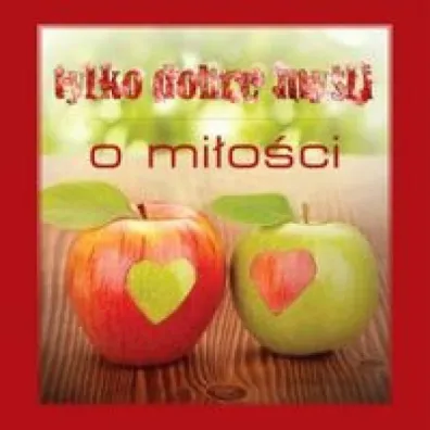 Tylko dobre my�li. O mi�o�ci