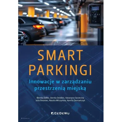 SMART PARKINGI. Innowacje w zarz�dzaniu przestrzeni� miejsk�