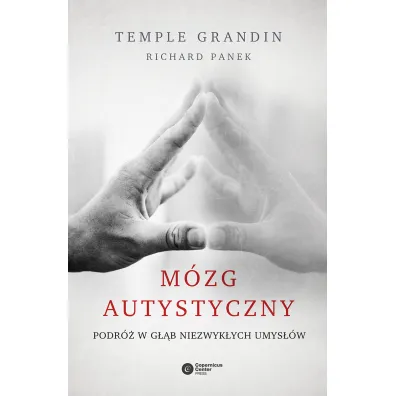 M�zg autystyczny. Podr� w g��b niezwyk�ych umys��w - Temple Grandin, Richard Panek