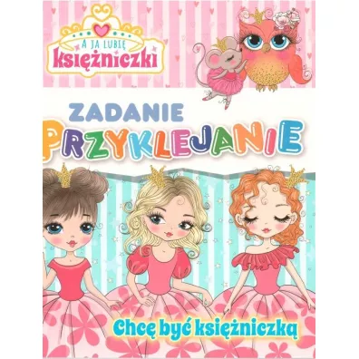 Chc� by� ksi�niczk�. A ja lubi� ksi�niczki Zadanie Przyklejanie