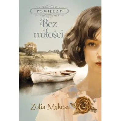 Bez mi�o�ci. Pomi�dzy. Tom 2 - Zofia M�kosa