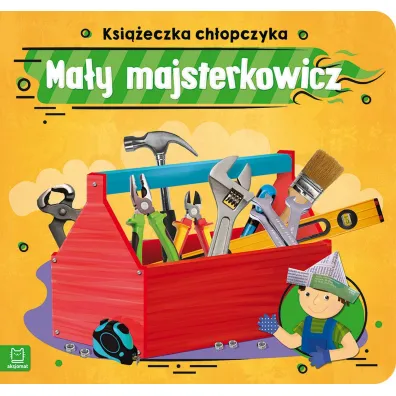 Ksi��eczka ch�opczyka. Ma�y majsterkowicz - Anna Podg�rska