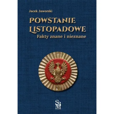 Powstanie listopadowe. Fakty znane i nieznane - Jacek Jaworski