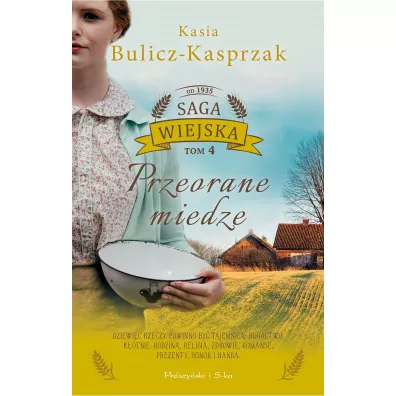 Przeorane miedze. Saga wiejska. Tom 4 - Kasia Bulicz-Kasprzak