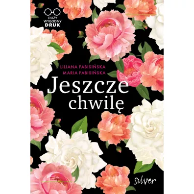 Jeszcze chwil�. Du�e Litery - Liliana Fabisi�ska, Maria  Fabisi�ska