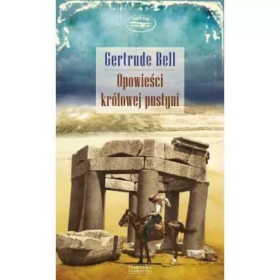 Opowieci Krlowej Pustyni - Gertrude Bell