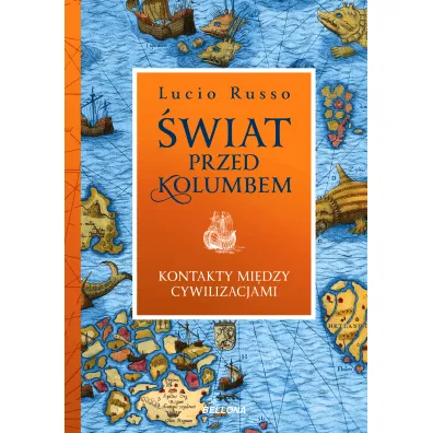 �wiat przed Kolumbem. Kontakty mi�dzy cywilizacjami - Russo Lucio