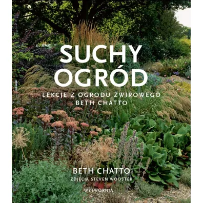Suchy ogr�d. Lekcje z Ogrodu �wirowego Beth Chatto