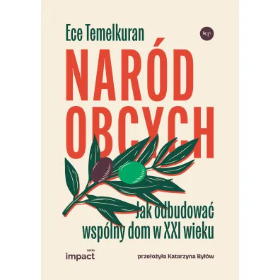 Nar�d obcych. Jak odbudowa� wsp�lny dom w XXI wieku - Ece Temelkuran