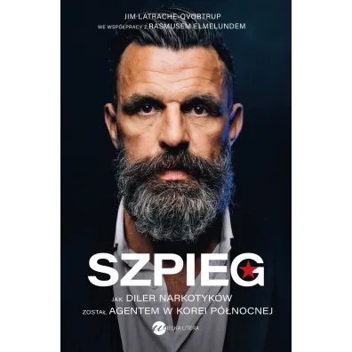 Szpieg. Jak diler narkotyk�w zosta� agentem w Korei P�nocnej - Jim  Latrache-Qvortrup, Rasmus Elmelund