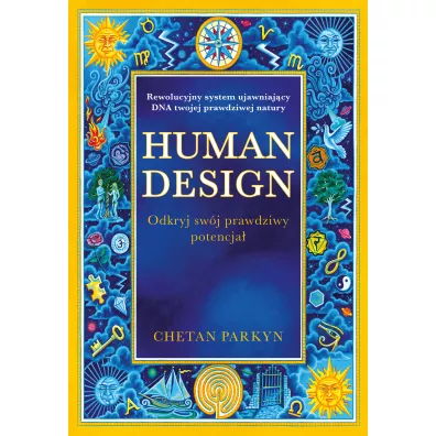 Human design. Odkryj sw�j prawdziwy potencja� - Chetan Parkyn