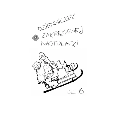 Dzienniczek zakr�conej nastolatki 6